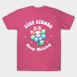 Stay Strong, Keep Shining Flower T-Shirt